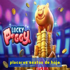 placares exatos de hoje